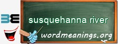 WordMeaning blackboard for susquehanna river